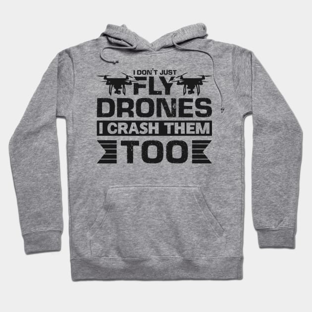 I don't just fly drones I crash them too Hoodie by Arish Van Designs